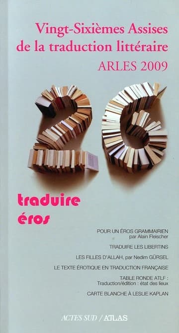Vingt-sixièmes Assises de la traduction littéraire, Arles 2009 : traduire Éros...