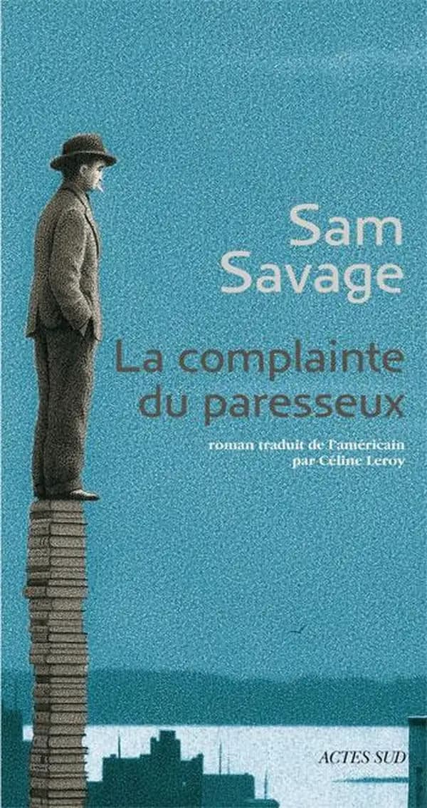 La complainte du paresseux : histoire principalement tragique d'Andrew Whittaker, réunissant l'ensemble irrémédiablement définitif de ses oeuvres complètes : roman