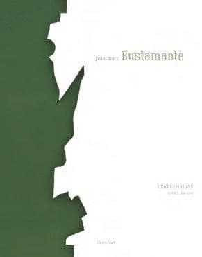 Jean-Marc Bustamante : cristallisations