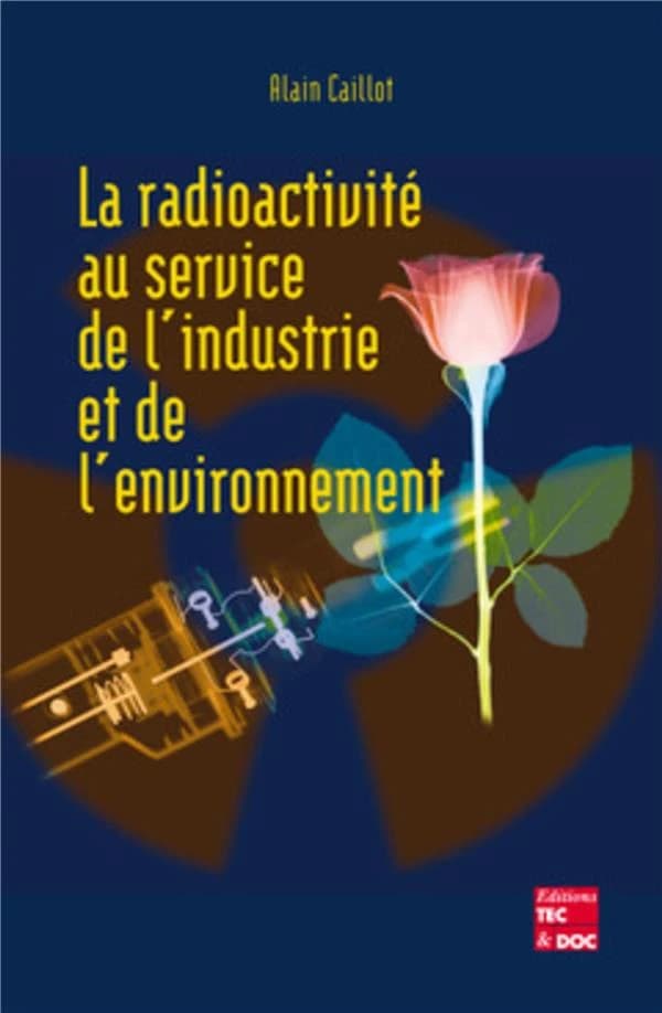 La radioactivité au service de l'industrie et de l'environnement