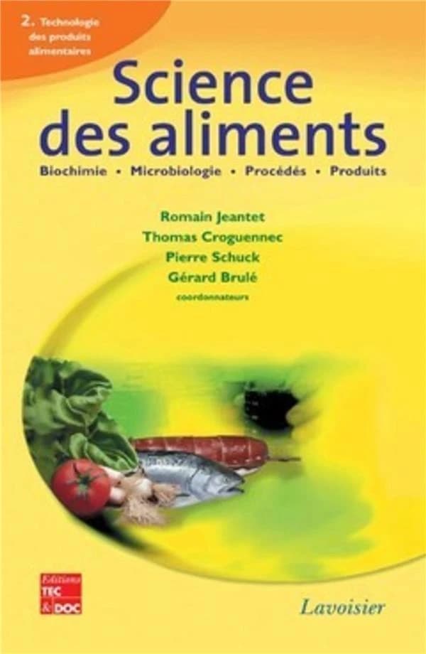 Science des aliments : biochimie, microbiologie, procédés, produits. Volume 2, Technologie des produits alimentaires
