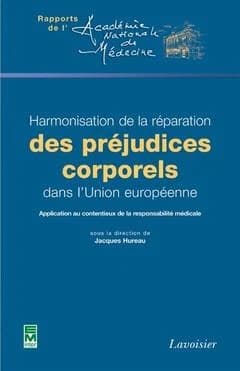 Harmonisation de la réparation des préjudices corporels dans l'Union européenne : application au contentieux de la responsabilité médicale