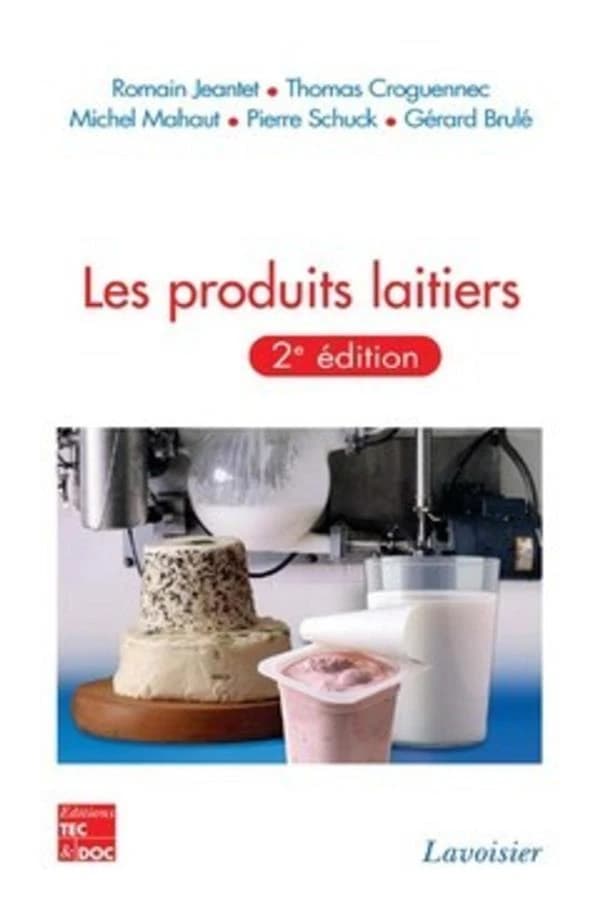 Les produits laitiers (2e éd.) Romain Jeantet,... Thomas Croguennec,... Michel Mahaut... [et al.]