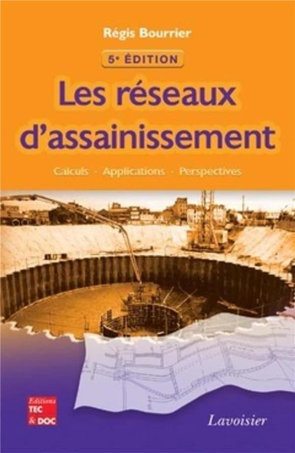 Les réseaux d'assainissement : calculs, applications, perspectives (5e éd.) Régis Bourrier