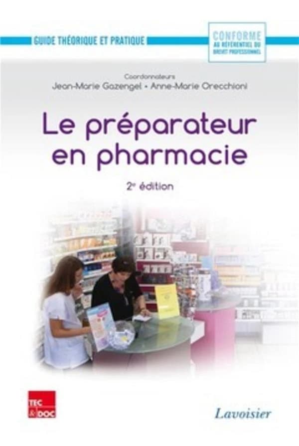 Le préparateur en pharmacie (2e éd.) coordonateurs, Jean-Marie Gazengel, Anne-Marie Orecchioni ; préface, Dominique Porquet,...