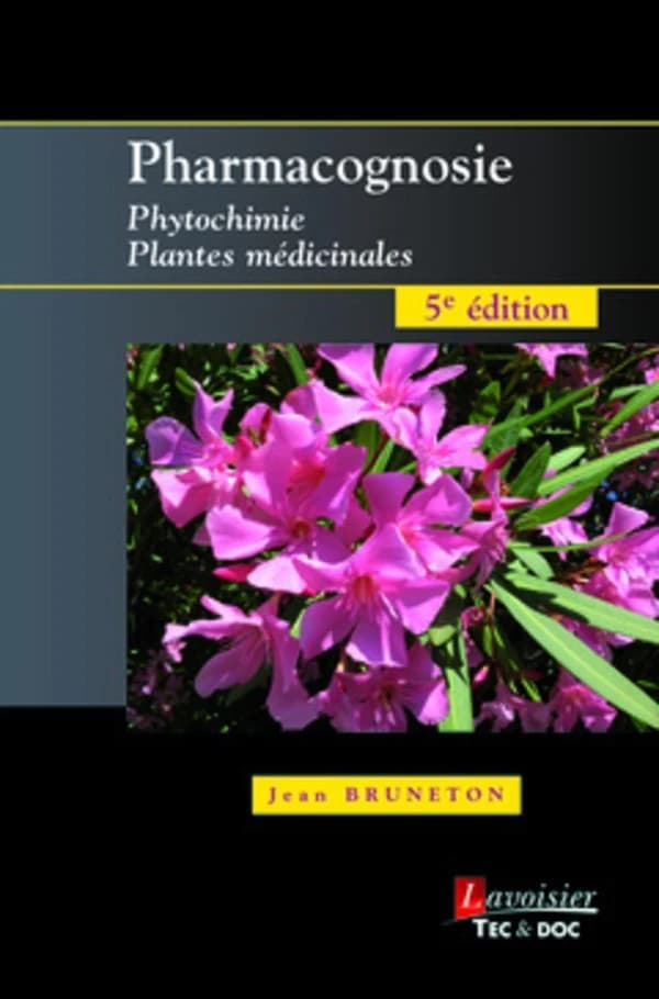 Pharmacognosie, phytochimie, plantes médicinales (5e éd.) Jean Bruneton,... ; avec la collaboration de Erwan Poupon,...