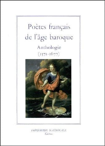 Poètes français de l'âge baroque : anthologie, 1571-1677