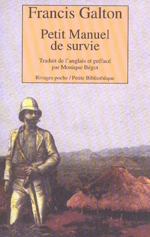 Petit manuel de survie ou Méthodes et conseils pour subsister dans un environnement hostile