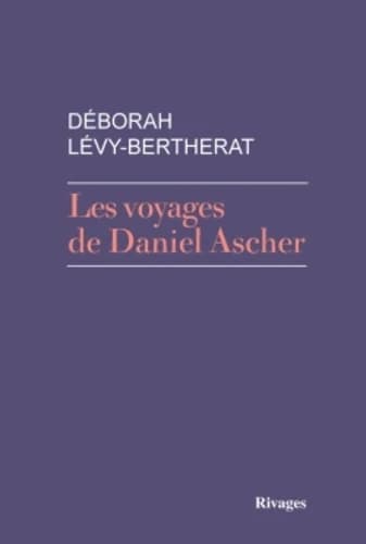 Les voyages de Daniel Ascher : roman