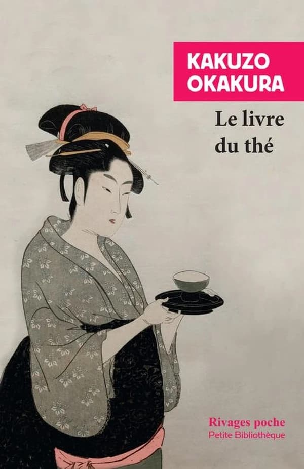 Le livre du thé ([Nouvelle éd.], traduction entièrement revue et corrigée) Kakuzo Okakura ; traduit de l'anglais par Gabriel Mourey