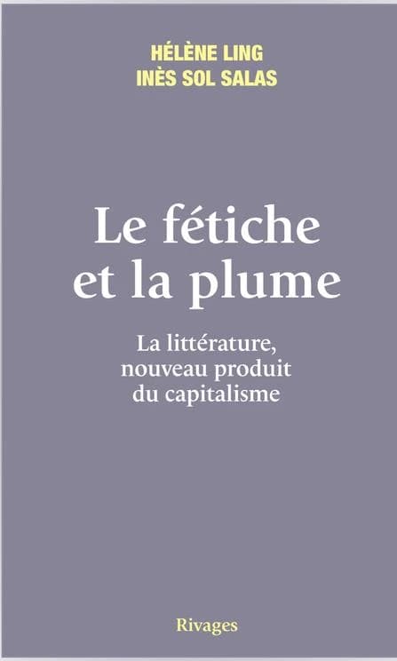 Le fétiche et la plume : la littérature, nouveau produit du capitalisme