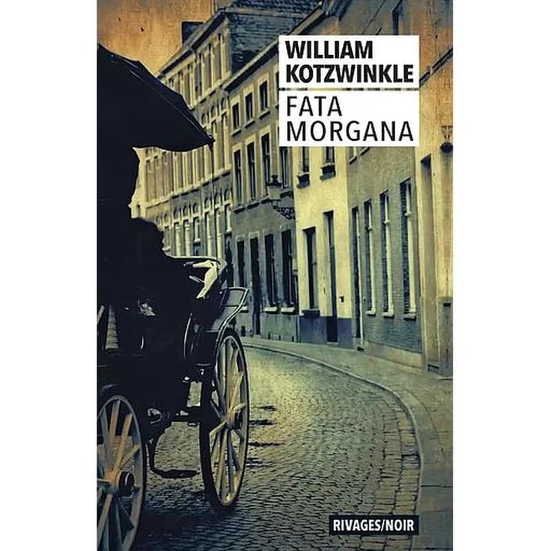 Fata Morgana ([Éd.] Les iconiques de François Guérif) William Kotzwinkle ; traduit de l'anglais (États-Unis) par Jean-Paul Gratias