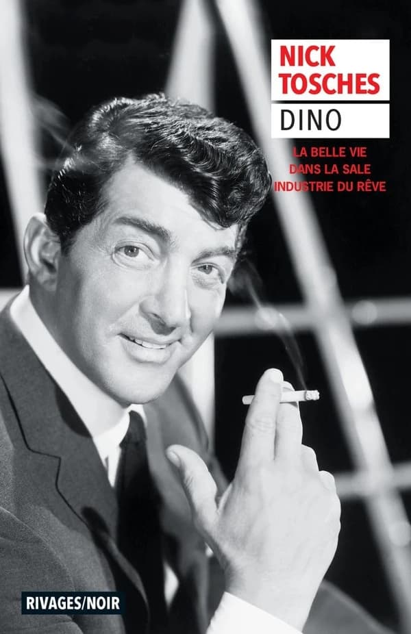 Dino : la belle vie dans la sale industrie du rêve (Les iconiques de François Guérif) Nicks [sic] Tosches ; traduit de l'anglais (États-Unis) par Jean Esch