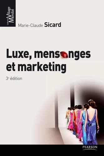 Luxe, mensonges & marketing (3e éd.) Marie-Claude Sicard