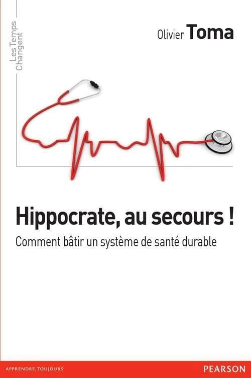 Hippocrate au secours! Comment bâtir un système de santé durable