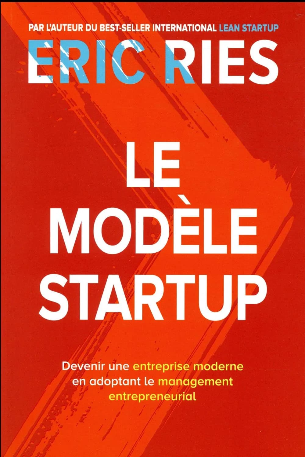 Le modèle startup : devenir une entreprise moderne en adoptant le management entrepreneurial