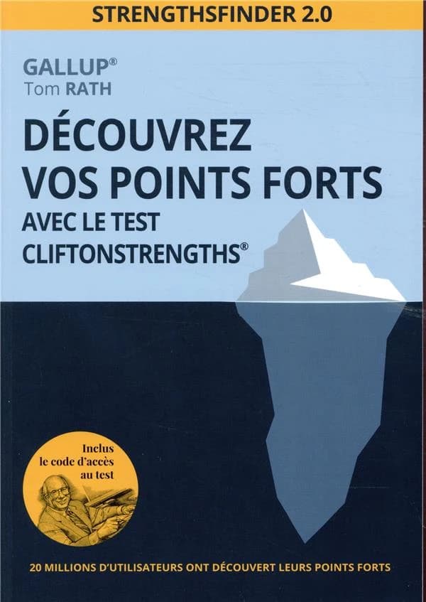 Découvrez vos points forts avec le test CliftonStrengths : StrengthsFinder 2.0 (Nouvelle éd.) Gallup & Tom Rath ; traduit de l'anglais (États-Unis) par Sabine Rolland