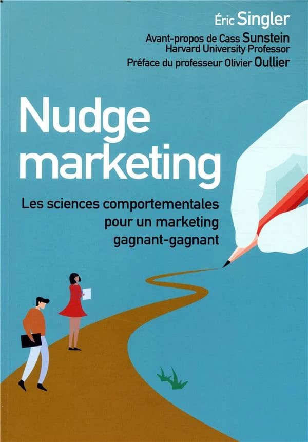 Nudge marketing : les sciences comportementales pour un marketing gagnant-gagnant