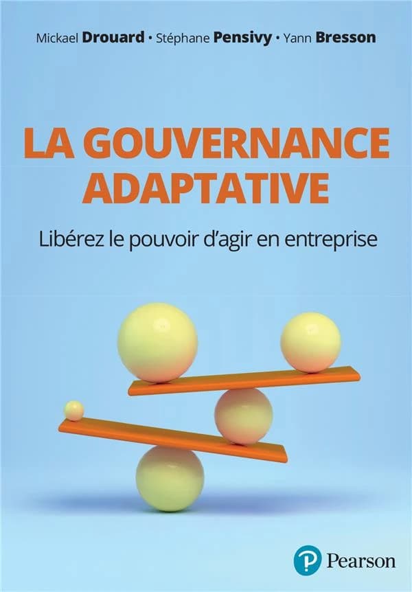 La gouvernance adaptative : libérez le pouvoir d'agir en entreprise