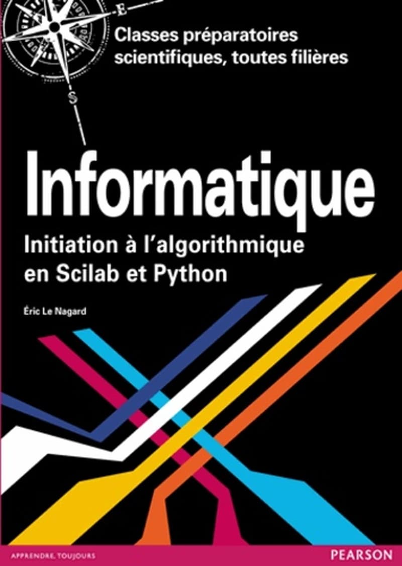 Informatique : initiation à l'algorithmique en Scilab et Python : cours complet avec tests et exercices corrigés : MPSI, PCSI, PTSI, MP, PC, PSI, PT, TSI, TCP