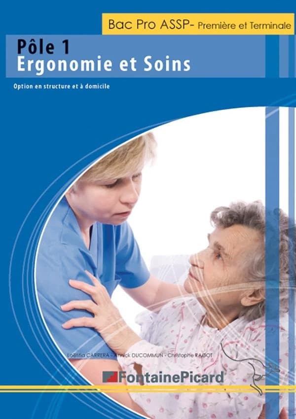 Ergonomie et soins ; 1re, terminale bac pro ASSP ; pôle 1 ; livre de l'élève