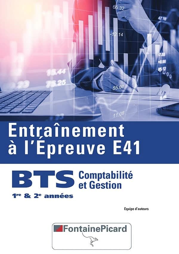 Entraînement à l épreuve E41 ; BTS gestion et comptabilité 1re et 2e année ; livre de l'élève