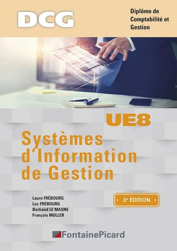 Systèmes d'information de gestion (3e éd., conforme au nouveau programme de DCG BO N° 25 du 27-06-2019) Laure Frebourg, Luc Frébourg, Bertrand Le Masne... [et al.]