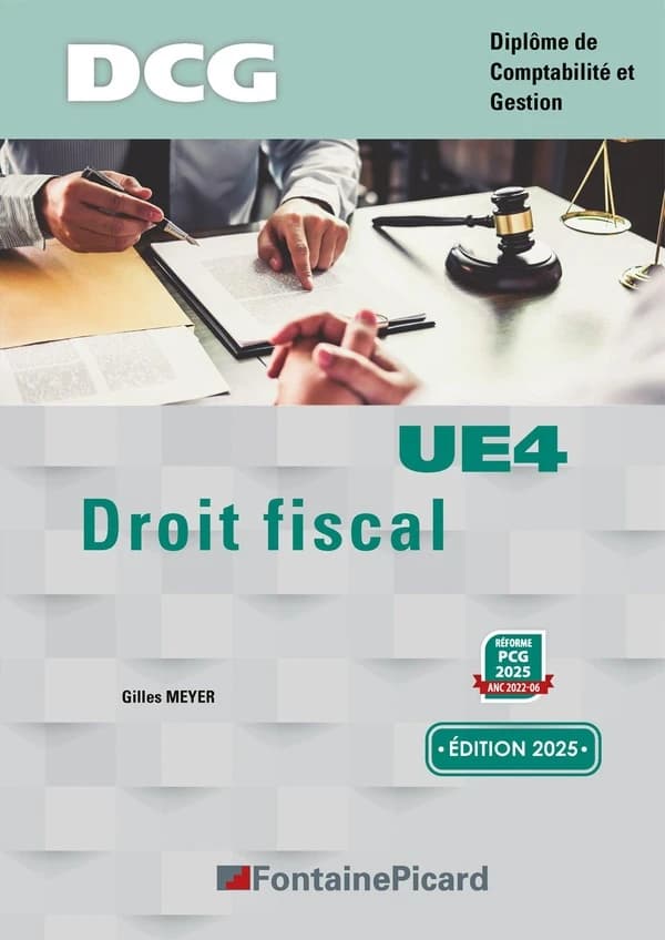 Droit fiscal : conforme au programme du DCG BO n° 25 du 27-06-2019 (Éd. 2025, [à jour de la] réforme PCG 2025...) Gilles Meyer