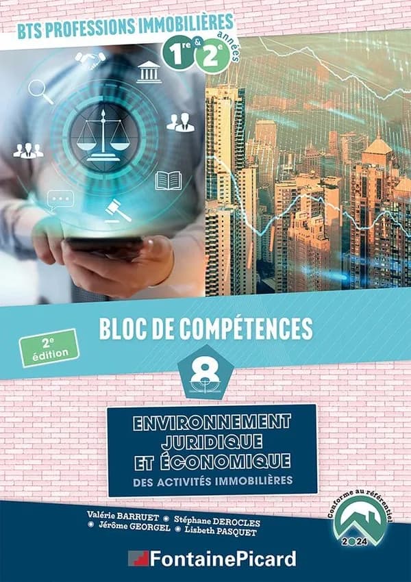 Bloc de competences 8 : Environnement juridique et économique des activités immobilieres, BTS professions immobilières 1ère et 2e années (2e édition)