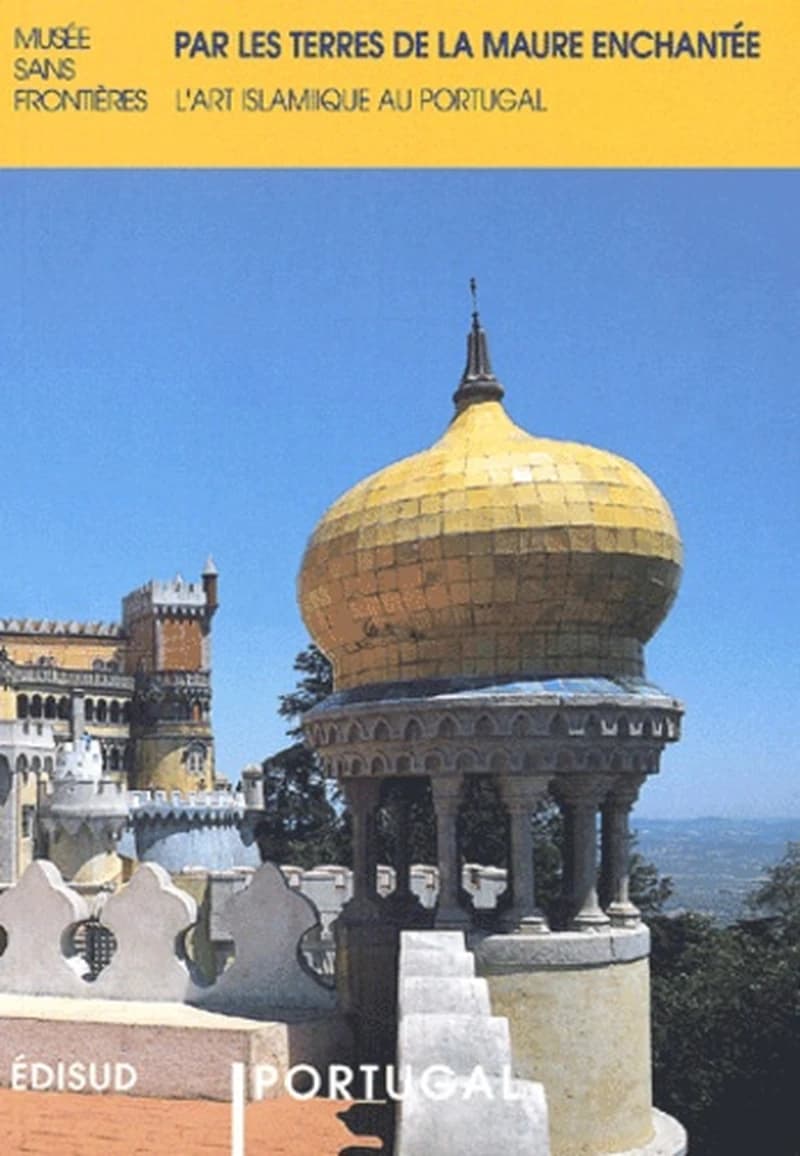 Par les terres de la Maure enchantée : l'art islamique au Portugal : cycle international d'expositions