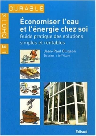 Économiser l'eau et l'énergie chez soi : guide pratique des solutions simples et rentables