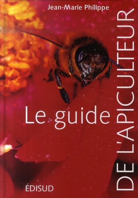 Le guide de l'apiculteur ([Nouvelle éd.]) Jean-Marie Philippe