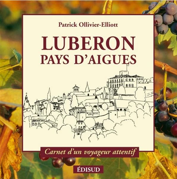 Luberon, pays d'Aigues ([Nouvelle éd.]) Patrick Ollivier-Elliott ; avec la collaboration de Marthe Tempelaere