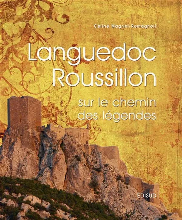 Languedoc-Roussillon sur le chemin des légendes