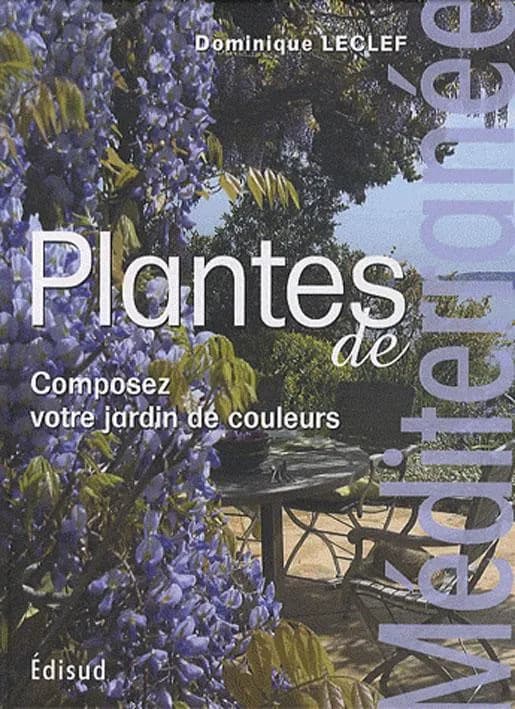 Plantes de Méditerranée ; composez votre jardin de couleurs (édition 2010)