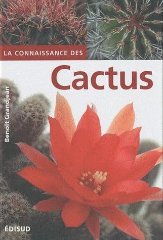 La connaissance du cactus et autres succulentes : 150 questions-réponses ([Nouvelle éd.]) Benoît Grandjean