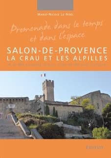 Salon-de-Provence : la Crau et les Alpilles : à la découverte d'une ville et de son terroir