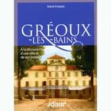 Gréoux-les-Bains : à la découverte d'une ville et de son histoire