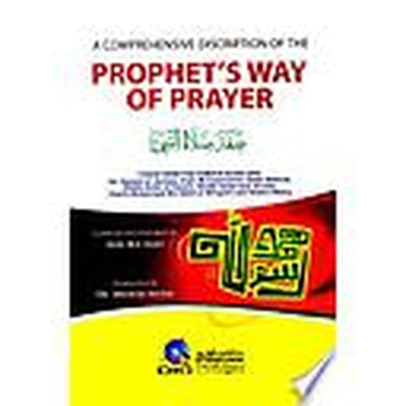 A COMPREHENSIVE DISCRIPTION OF THE PROPHET'S WAY OF PRAYER