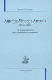 Antoine-Vincent Arnault : 1766-1834 : un homme de lettres entre classicisme et romantisme