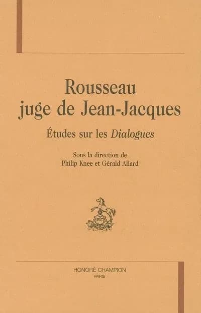 "Rousseau juge de Jean-Jacques" : études sur les "Dialogues" : [actes du 10e Colloque de l'Association nord-américaine des études Jean-Jacques Rousseau, Québec, Université Laval, mai 1997]