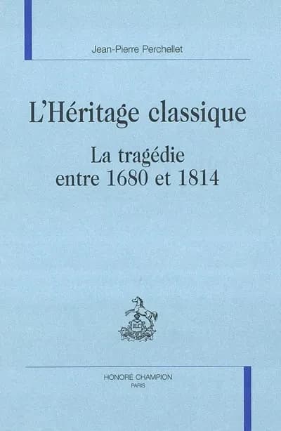 L'héritage classique : la tragédie entre 1680 et 1814