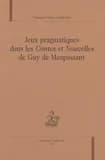 Jeux pragmatiques dans les "Contes et nouvelles" de Guy de Maupassant