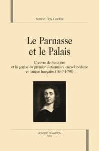 Le Parnasse et le palais : l'oeuvre de Furetière et la genèse du premier dictionnaire encyclopédique en langue française, 1649-1690