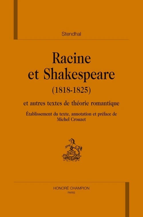 Racine et Shakespeare, 1818-1825 : et autres textes de théorie romantique