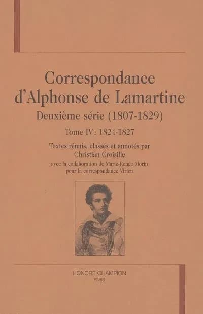Correspondance d'Alphonse de Lamartine : deuxième série, 1807-1829. Tome IV, 1824-1827