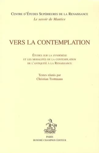 Vers la contemplation : études sur la syndérèse et les modalités de la contemplation de l'Antiquité à la Renaissance