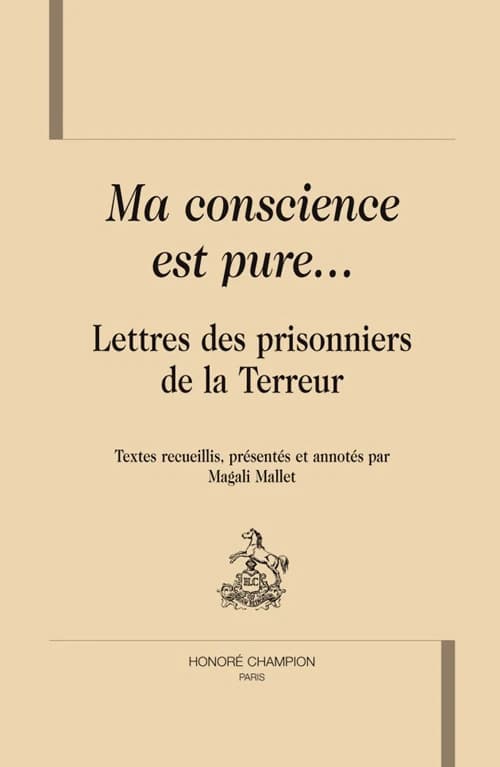 Ma conscience est pure : lettres des prisonniers de la Terreur