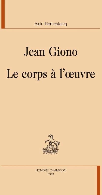 Jean Giono, le corps à l'oeuvre