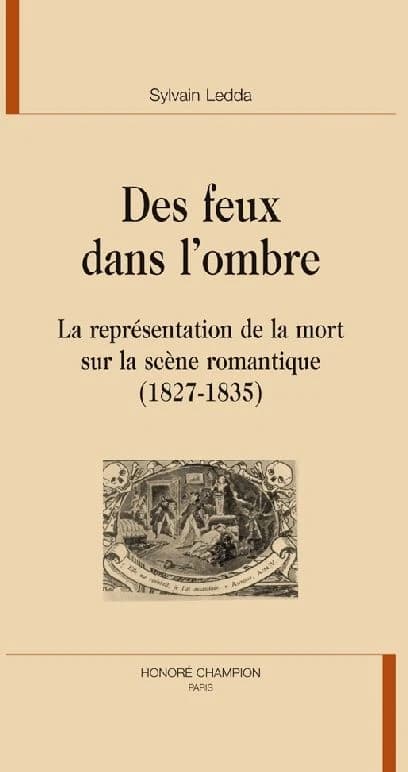 Des feux dans l'ombre : la représentation de la mort sur la scène romantique, 1827-1835